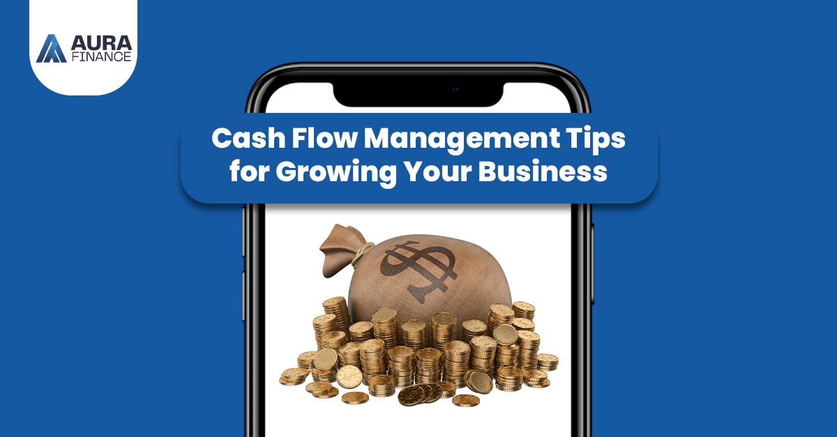 Cash Flow Management Tips for Growing Your Business | Accountant in Mississauga Aura Finance Inc